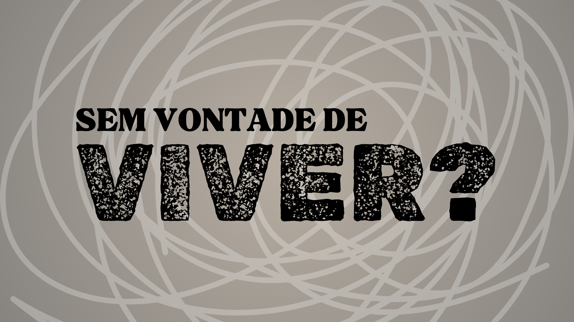 Imagem de capa - Sem vontade de viver?